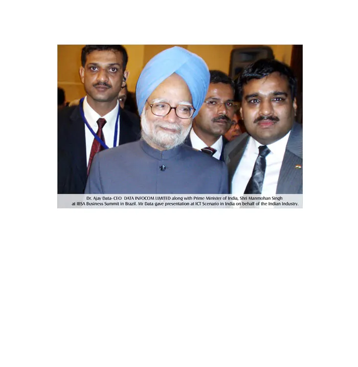 Dr. Ajay Data- CEO DATA INFOCOM LIMITED along with Prime Minister of India, Shri Manmohan Singh at IBSA Business Summit in Brazil. Mr Data gave presentation at ICT Scenario in India on behalf of the Indian I